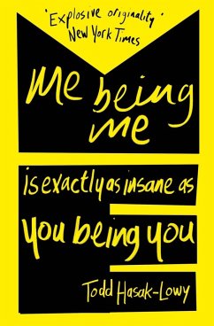 Me Being Me Is Exactly as Insane as You Being You (eBook, ePUB) - Hasak-Lowy, Todd