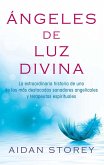 Ángeles de Luz Divina (Angels of Divine Light Spanish edition) (eBook, ePUB)