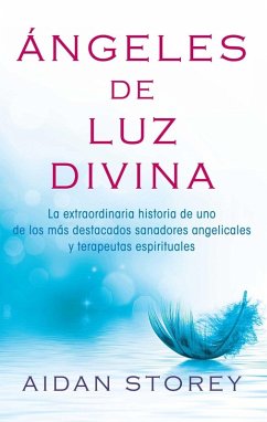 Ángeles de Luz Divina (Angels of Divine Light Spanish edition) (eBook, ePUB) - Storey, Aidan