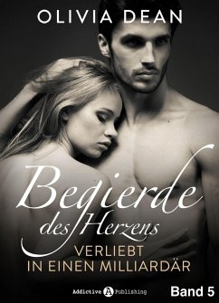 Cover Begierde des Herzens. Verliebt in einen Milliardär 5 (eBook, ePUB)
