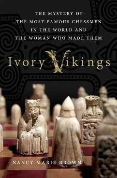 Ivory Vikings: The Mystery of the Most Famous Chessmen in the World and the Woman Who Made Them (eBook, ePUB) - Brown, Nancy Marie