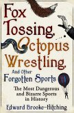 Fox Tossing, Octopus Wrestling and Other Forgotten Sports (eBook, ePUB)