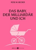 Das Baby, der Milliardär und ich - 1 (eBook, ePUB)