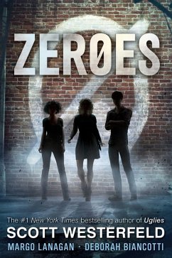Zeroes (eBook, ePUB) - Westerfeld, Scott; Lanagan, Margo; Biancotti, Deborah