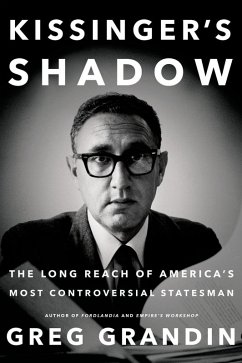 Kissinger's Shadow (eBook, ePUB) - Grandin, Greg