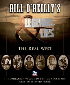 Bill O'Reilly's Legends and Lies: The Real West (eBook, ePUB) - Fisher, David; O'Reilly, Bill