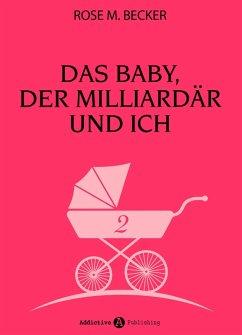 Das Baby, der Milliardär und ich - 2 (eBook, ePUB) - M. Becker, Rose