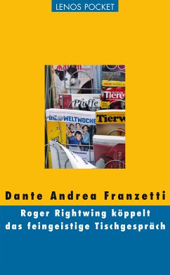 Roger Rightwing köppelt das feingeistige Tischgespräch (eBook, ePUB) - Franzetti, Dante Andrea