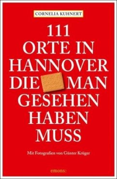 111 Orte in Hannover, die man gesehen haben muss (Mängelexemplar) - Kuhnert, Cornelia