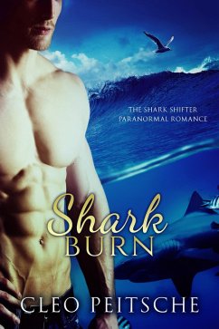 Shark Burn (The Shark Shifter Paranormal Romance, #5) (eBook, ePUB) - Peitsche, Cleo