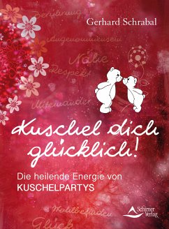 Kuschel dich glücklich! (eBook, ePUB) - Schrabal, Gerhard