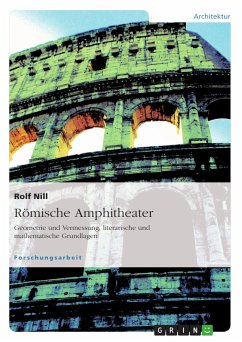 Römische Amphitheater: Geometrie und Vermessung, literarische und mathematische Grundlagen (eBook, PDF) - Nill, Rolf