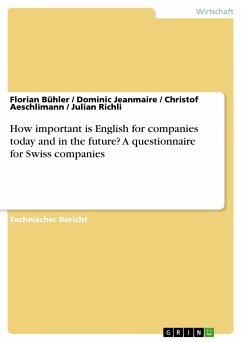 How important is English for companies today and in the future? A questionnaire for Swiss companies (eBook, PDF) - Bühler, Florian; Jeanmaire, Dominic; Aeschlimann, Christof; Richli, Julian
