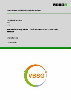 Modernisierung einer IT-Infrastruktur im klinischen Bereich (eBook, PDF) - Marx, Susanne; Müller, Julian; Stohner, Florian