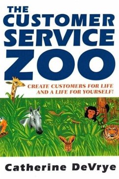 The Customer Service Zoo:Create Customers for Life and a Life for Yourself (eBook, ePUB) - Devrye, Catherine