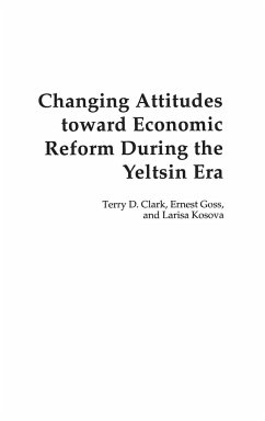 Changing Attitudes Toward Economic Reform During the Yeltsin Era - Clark, Terry; Goss, Ernest; Kosova, Larisa