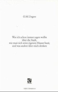 Was ich schon immer sagen wollte über die Stadt, wie man sich seine eigenen Häuser baut, und was andere über mich denken, 3 Bde. - Ungers, Oswald M.