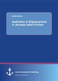 Aesthetics of Displacement in Jhumpa Lahiri's Fiction (eBook, PDF) Aesthetics of Displacement in Jhumpa Lahiri's Fiction (eBook, PDF)