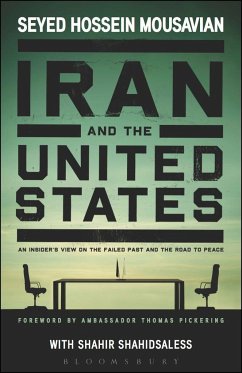 Iran and the United States An Insider's View on the Failed Past and the Road to Peace - Mousavian, Seyed Hossein;Shahidsaless, Shahir