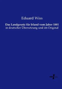 Das Landgesetz für Irland vom Jahre 1881 - Wiss, Eduard