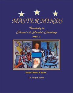 Master Minds:Creativity in Picasso's & Husain's Paintings. Part 3 (1, 2, 3, 4, 5, #3) (eBook, ePUB) - Sodhi, Harpal