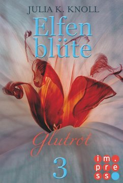 Glutrot / Elfenblüte Bd.3 (eBook, ePUB) - Knoll, Julia Kathrin