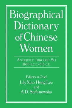 Biographical Dictionary of Chinese Women: Antiquity Through Sui, 1600 B.C.E. - 618 C.E (eBook, PDF) - Lee, Lily Xiao Hong; Stefanowska, A. D.; Wiles, Sue