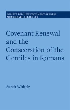 Covenant Renewal and the Consecration of the Gentiles in Romans (eBook, PDF) - Whittle, Sarah
