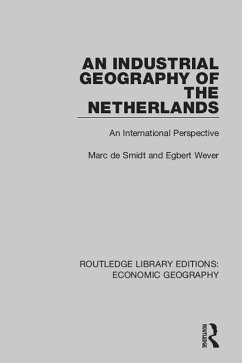 An Industrial Geography of the Netherlands (eBook, PDF) - Wever, Egbert; Smidt, Marc