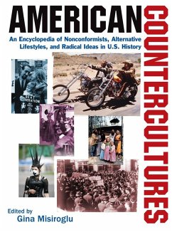 American Countercultures: An Encyclopedia of Nonconformists, Alternative Lifestyles, and Radical Ideas in U.S. History (eBook, PDF) - Misiroglu, Gina