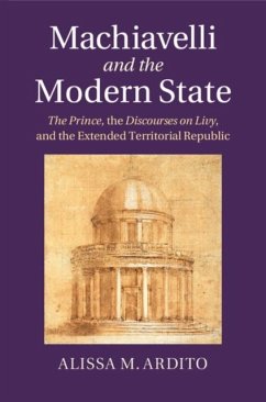 Machiavelli and the Modern State (eBook, PDF) - Ardito, Alissa M.