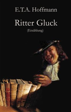 Ritter Gluck (eBook, ePUB) - Hoffmann, E. T. A.