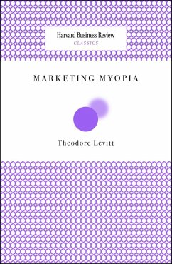 Marketing Myopia (eBook, ePUB) - Levitt, Theodore