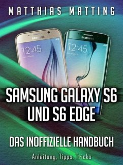 Samsung Galaxy S6 und S6 Edge - das inoffizielle Handbuch. Anleitung, Tipps, Tricks (eBook, ePUB) - Matting, Matthias