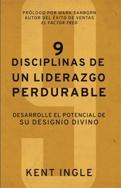 9 Disciplinas de un liderazgo perdurable (eBook, ePUB) - Ingle, Kent