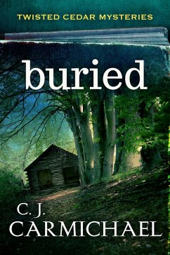 Buried (Twisted Cedar Mysteries, #1) (eBook, ePUB) - Carmichael, C. J.