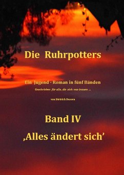 Die Ruhrpotters - Band IV - ,Alles ändert sich' (eBook, ePUB) - Bussen, Dietrich