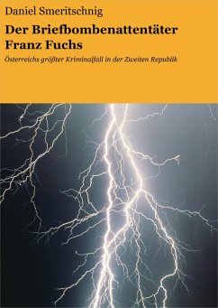 Der Briefbombenattentäter Franz Fuchs (eBook, ePUB) - Smeritschnig, Daniel