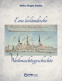 Eine livländische Weihnachtsgeschichte (eBook, PDF) - Zierke, Heinz-Jürgen