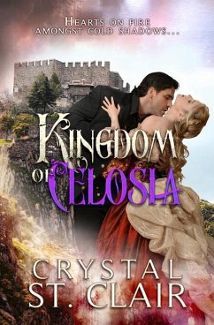 Kingdom of Celosia:Hearts On Fire Amongst Cold Shadows (eBook, ePUB) - AuthorCrystalStClair