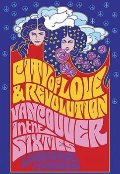 City of Love and Revolution: Vancouver in the Sixties - Aronsen, Lawrence