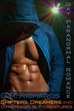 Shifters, Dreamers and Otherworldly Creatures: Gay Paranormal Romance (eBook, ePUB) - Richards, G. R.