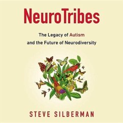 Neurotribes: The Legacy of Autism and the Future of Neurodiversity - Silberman, Steve