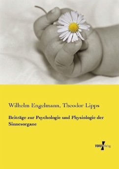 Beiträge zur Psychologie und Physiologie der Sinnesorgane - Engelmann, Wilhelm;Lipps, Theodor