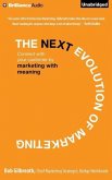 The Next Evolution of Marketing: Connect with Your Customers by Marketing with Meaning