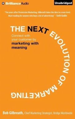 The Next Evolution of Marketing: Connect with Your Customers by Marketing with Meaning - Gilbreath, Bob