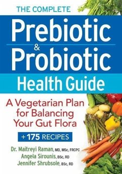 The Complete Prebiotic and Probiotic Health Guide - Raman, Maitrey; Sirounis, Angela; Shrubsole, Jennifer