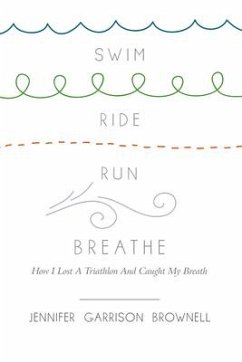Swim, Ride, Run, Breathe - Brownell, Jennifer Garrison