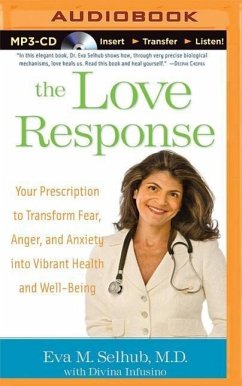 The Love Response: Your Prescription to Turn Off Fear, Anger, and Anxiety to Achieve Vibrant Health and Transform Your Life - Selhub, Eva M.; Infusino, Divina