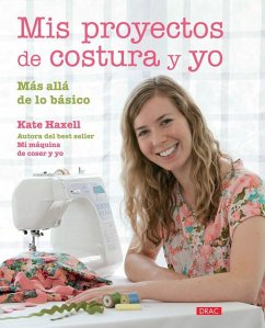 Mis proyectos de costura y yo : más allá de lo básico - Haxell, Kate